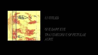 One Dark Eye - Transmissions Of Fistulae Auris [Full Cassette Rip]