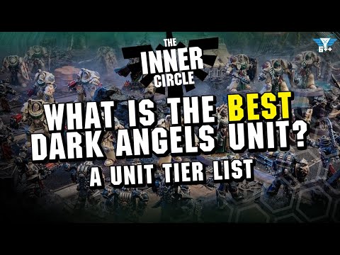 What is THE BEST Dark Angels Unit (and why you should care) | The Inner Circle
