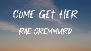 Rae Sremmurd - Come Get Her (Lyrics) | Somebody come get her, she&#39;s dancin&#39; like a stripper