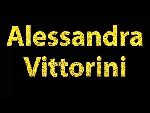 How To Pronounce Alessandra Vittorini