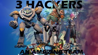 3 HACKERS V.S AN AMAZING TEAM!!! - Paladins Hackers!