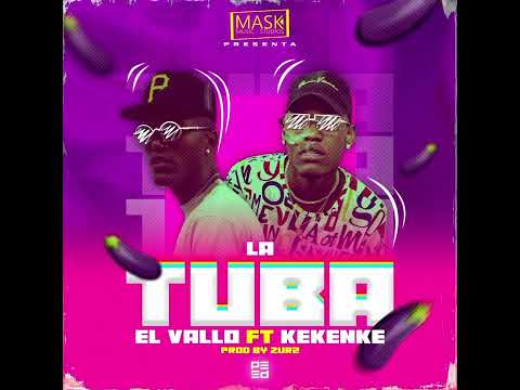 LA TUBA🍆(EL VALLÓ FT KEKENKE) MASK music(Prod.by El Zur2)viral en to’ 🇨🇺🇺🇸