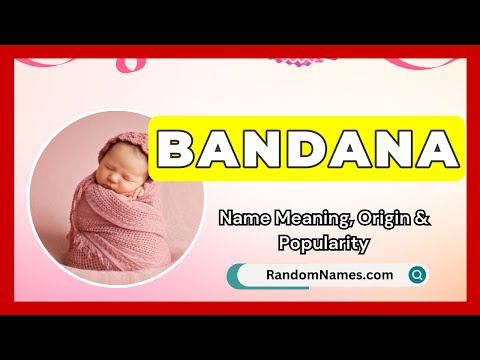 Bandana - Baby Girl Name Meaning, Origin & Popularity - RandomNames.com