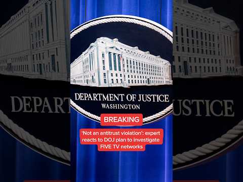 BREAKING: ‘Not an antitrust violation’: expert reacts to DOJ plan to investigate FIVE TV networks