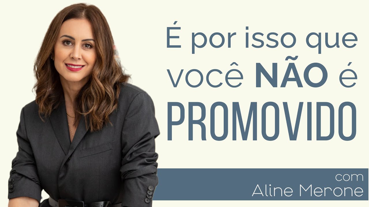 O Erro de Quem Trabalha Muito Mas Nunca é Promovido - com Aline Merone