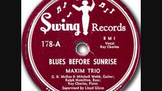 MAXIM TRIO  (Ray Charles)  Blues Before Sunrise  78 1949