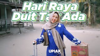 Download lagu Upiak - Hari Raya Duit Tak Ada mp3