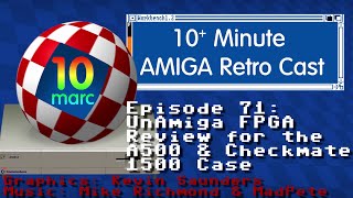 UnAmiga FPGA Review for the A500 & Checkmate 1500 Case - Ep 71