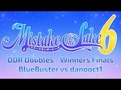 Mistake on the Lake 6: DDR Doubles - Winners Finals (BlueBuster vs. danooct1)