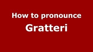 How to pronounce Gratteri