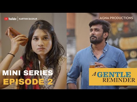 A Gentle Reminder Ep 2| Karthik Baskar| Ravi Ganesh| Shwetha Shekar| Nijil Dhinakar|AGNA Productions