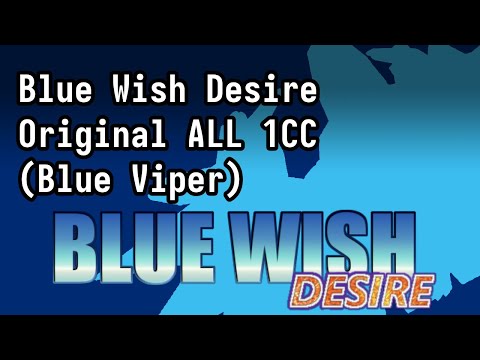Blue Wish Desire Original ALL 1CC (Blue Viper)