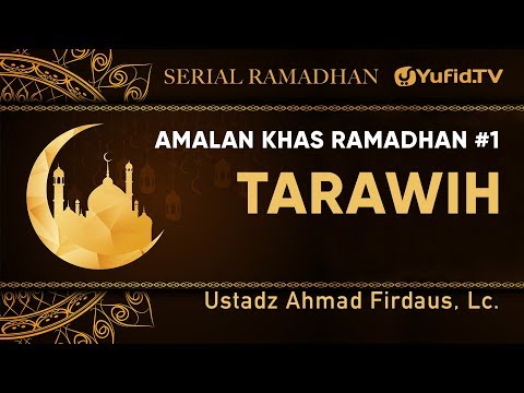 Serial Ramadhan : Tarawih (Amalan Khas Ramadhan) - Ustadz Ahmad Firdaus, Lc.