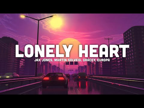 Jax Jones, Martin Solveig, GRACEY, Europa - Lonely hearts (lyrics) | lyrical genius