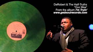 DeRobert & The Half-Truths - Ooo Wee