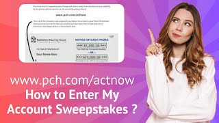www.pch.com/actnow - How to Enter My Account Sweepstakes  | Step-by-Step Guide