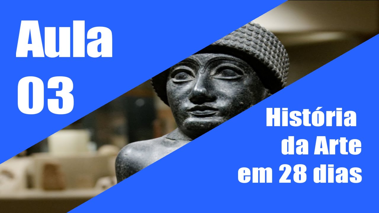 História da Arte em 28 dias Aula 03 | Arte da Mesopotâmia
