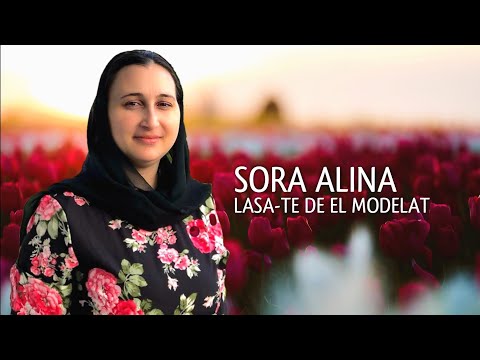 SORA ALINA - LASA-TE DE EL MODELAT