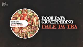 Download lagu Roof Rats & Giusepperino - Dale Pa Tra mp3 Download lagu Roof Rats & Giusepperino - Dale Pa Tra mp3
