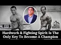 Hardwork & Fighting Spirit Is The Only Key To Become A Champion