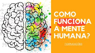 Como Funciona a Mente Humana em 7 Tpicos
