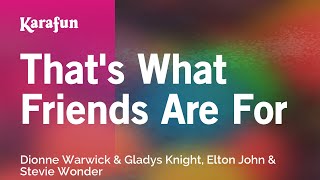 Karaoke That&#39;s What Friends Are For - Dionne Warwick &amp; Gladys Knight, Elton John &amp; Stevie Wonder *