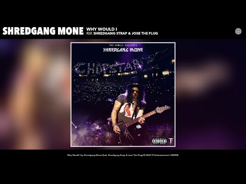 Shredgang Mone - Why Would I (Audio) (feat. Shredgang Strap & Jose The Plug)
