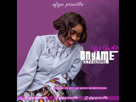 Afiya Priscilla - Ye Wo Nyame |CCTV God| (Audio) Produced by O.D.B