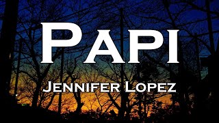 Jennifer Lopez - Papi (Lyrics)