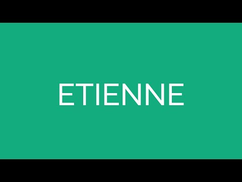 How To Pronounce Etienne