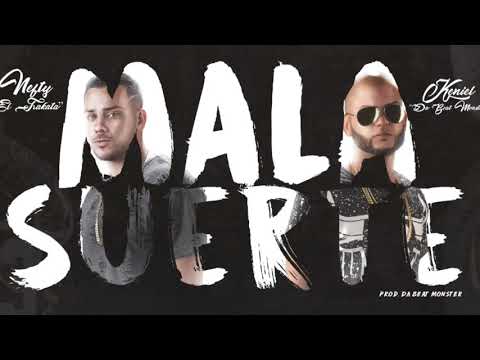 Keniel Ft. Nefty El Trakata - Mala Suerte