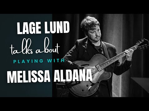 Guitarist Lage Lund talks about his story with Melissa Aldana