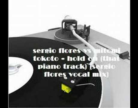 sergio flores vs mitomi tokoto - hold on (that piano track)