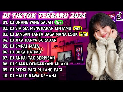 DJ TIKTOK TERBARU 2024 - DJ ORANG YANG SALAH || DJ SIA SIA MENGHARAP CINTAMU REMIX || FULL ALBUM