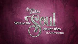 Leslie Jordan ft. Dolly Parton - &quot;Where the Soul Never Dies&quot; (Official Audio)