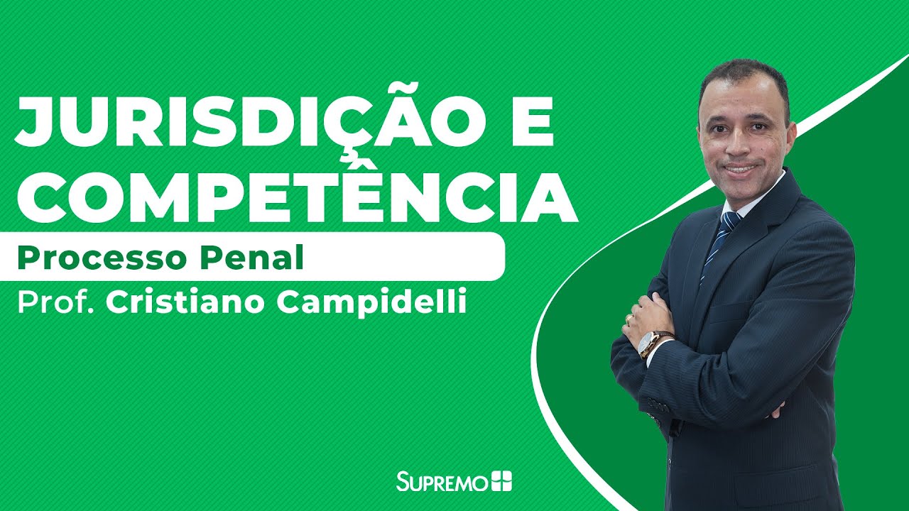 Processo Penal - Jurisdição e Competência - Prof. Christiano Campidelli