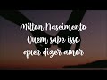 Quem Sabe Isso Quer Dizer Amor - Milton Nascimento - Letra