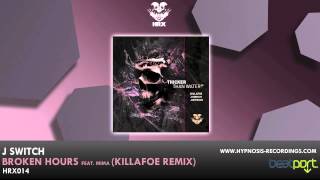 J Switch - Broken Hours feat. Mima (Killafoe Remix)