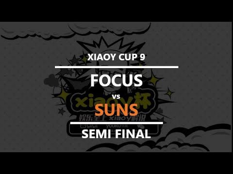 XioaY Cup 9 - Semi Final: [N] Suns vs. FoCuS [O]