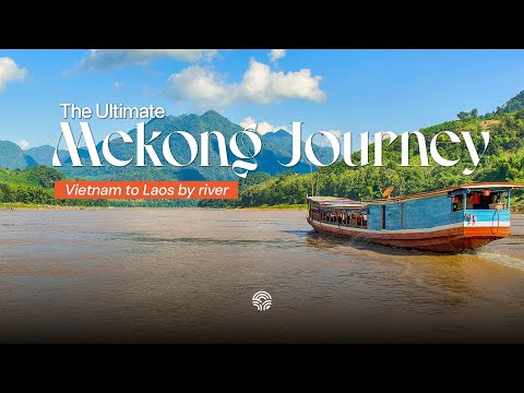 Travel Vietnam to Laos by Boat | Mekong River Adventure