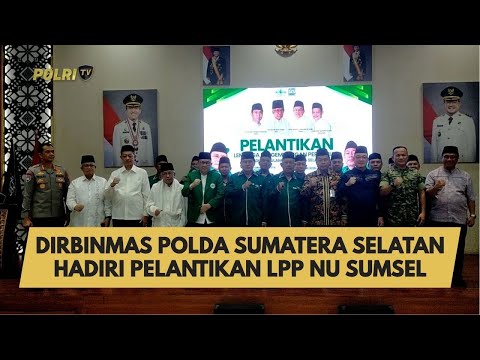 DIRBINMAS POLDA SUMATERA SELATAN HADIRI PELANTIKAN LPP NU SUMSEL
