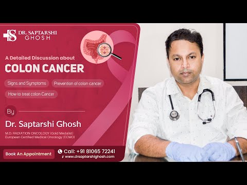 Detailed discussion about Colon Cancer - Dr. Saptarshi Ghosh