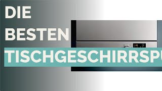 Die 12 besten Tischgeschirrspueler