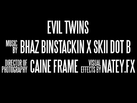 BHAZ BINSTACKIN X SKIIDOT.B - Evil Twins (Music Video) [Shot by @CaineFrame]