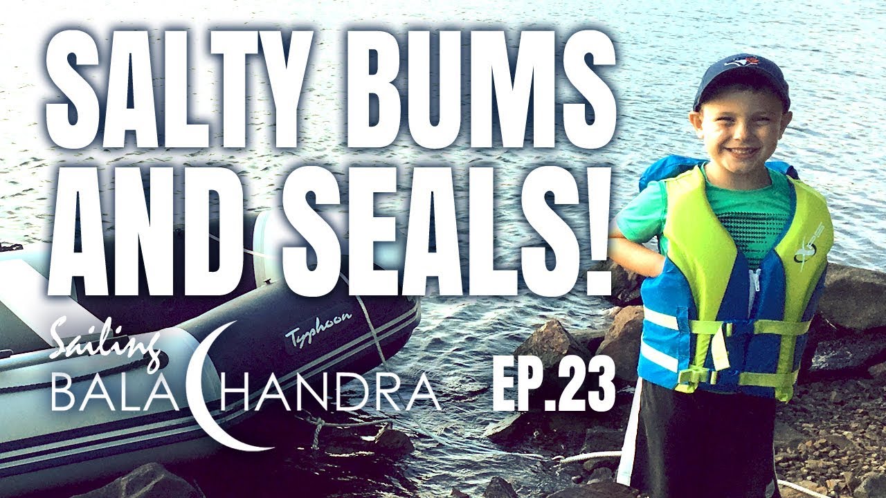 Salty Bums and Seals! | Sailing Balachandra E023