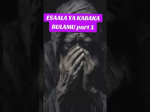 Esaala ya kabaka bulamu part 1