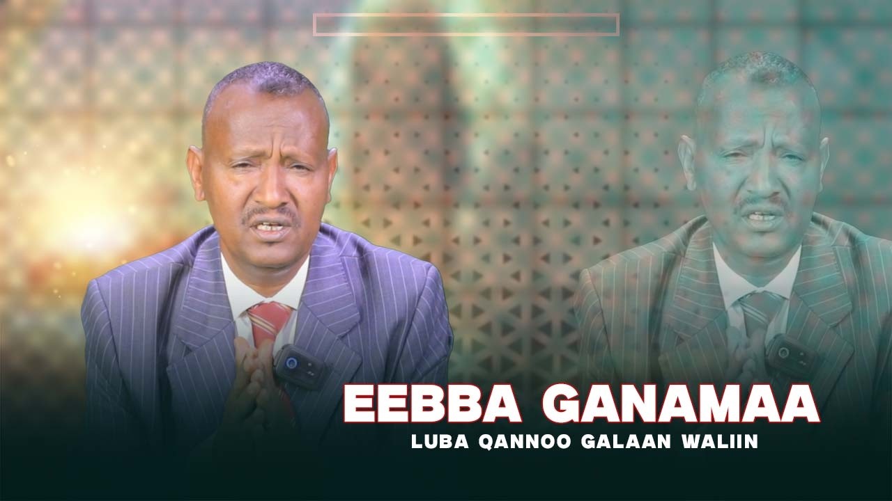 Eebba Ganamaa Luba Qannoo Galaan Waliin / 762