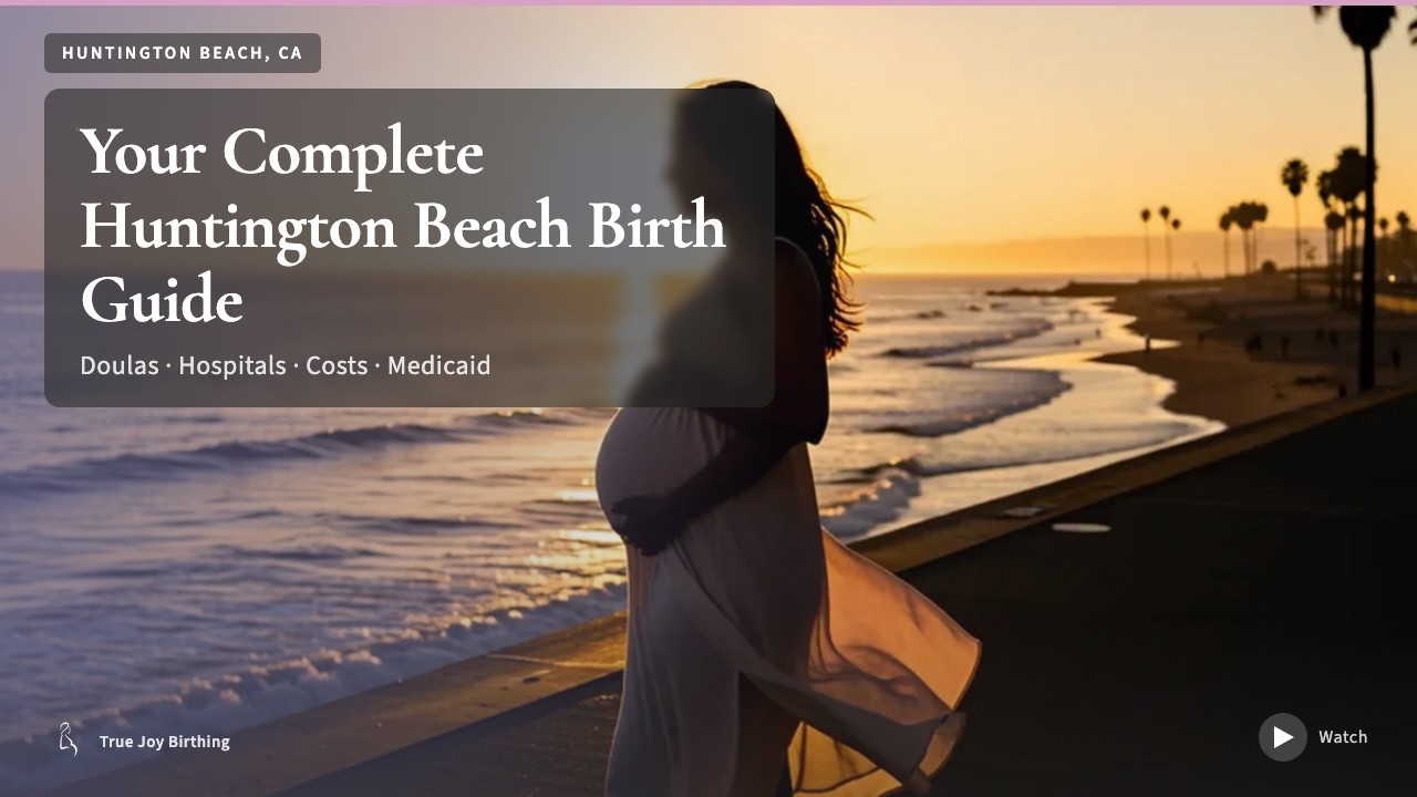 Huntington Beach CA Doula & Birth Plan Guide: Costs, Hospitals & Medi-Cal (First-Time Mom) press play to watch
