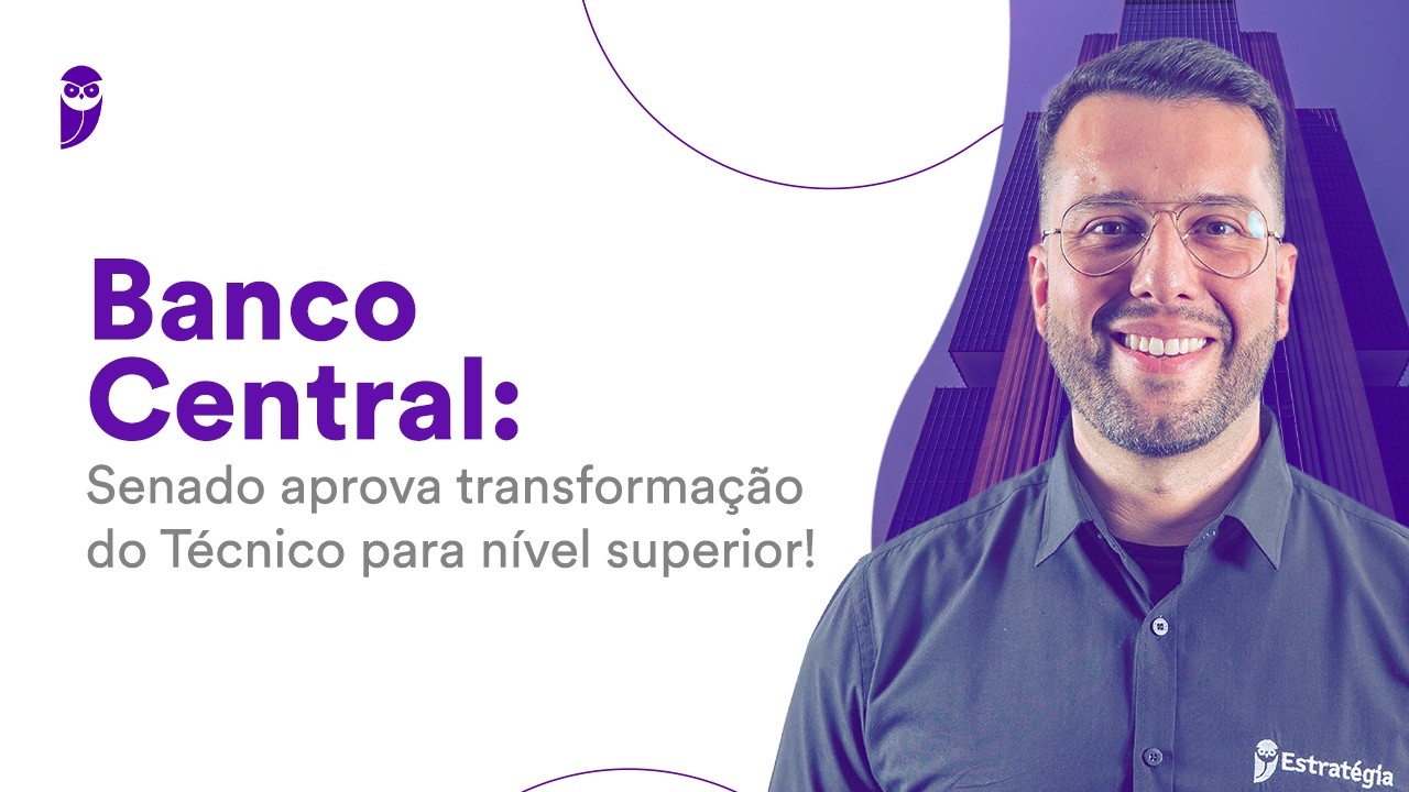 Concurso Banco Central: Senado aprova transformação do Técnico para nível superior!