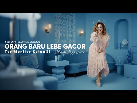 TOR MONITOR KETUA - ORANG BARU LEBE GACOR - ECKO SHOW, JUAN REZA, CHESYLINO | FUSION JAZZ COVER